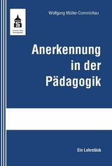 Anerkennung in der P&auml;dagogik -  Wolfgang M&uuml;ller-Commichau