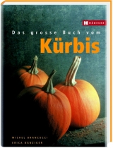 Das gro&szlig;e Buch vom K&uuml;rbis - Michel Brancucci, Erica B&auml;nziger