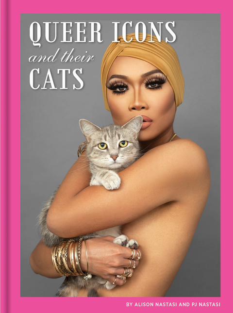 Queer Icons and Their Cats -  Alison Nastasi,  PJ Nastasi