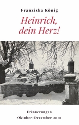 Heinrich, dein Herz! - Franziska K&ouml;nig