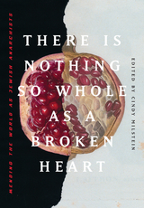 There is Nothing So Whole as a Broken Heart - 