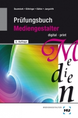 Pr&uuml;fungsbuch Mediengestalter  digital/print - Armin Baumstark, Joachim B&ouml;hringer, Peter B&uuml;hler, Franz Jungwirth