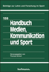 Handbuch Medien, Kommunikation und Sport - Thomas Schierl