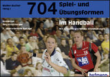 704 Spiel- und &Uuml;bungsformen im Handball - J&uuml;rg Baumberger