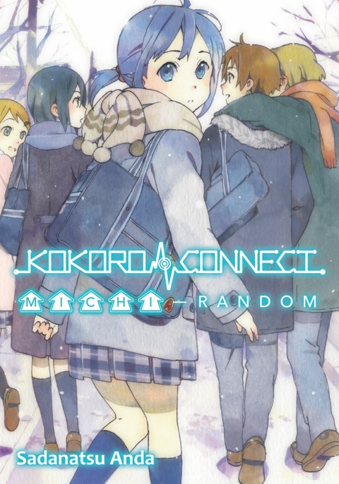 Kokoro Connect Volume 4: Michi Random - Sadanatsu Anda