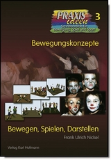 Bewegen, Spielen, Darstellen - Frank U Nickel