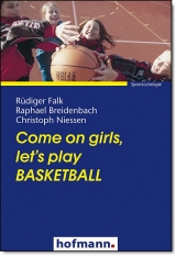 Come on girls, let&acute;s play Basketball - R&uuml;diger Falk, Raphael Breidenbach, Christoph Niessen