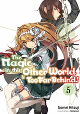 Magic in this Other World is Too Far Behind! Volume 5 -  Gamei Hitsuji