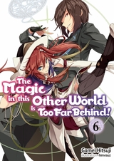 Magic in this Other World is Too Far Behind! Volume 6 -  Gamei Hitsuji