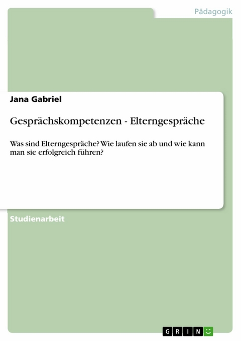 Gespr&auml;chskompetenzen - Elterngespr&auml;che - Jana Gabriel