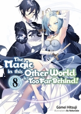 Magic in this Other World is Too Far Behind! Volume 8 -  Gamei Hitsuji