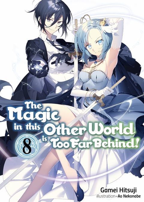 Magic in this Other World is Too Far Behind! Volume 8 -  Gamei Hitsuji