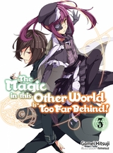 Magic in this Other World is Too Far Behind! Volume 3 -  Gamei Hitsuji