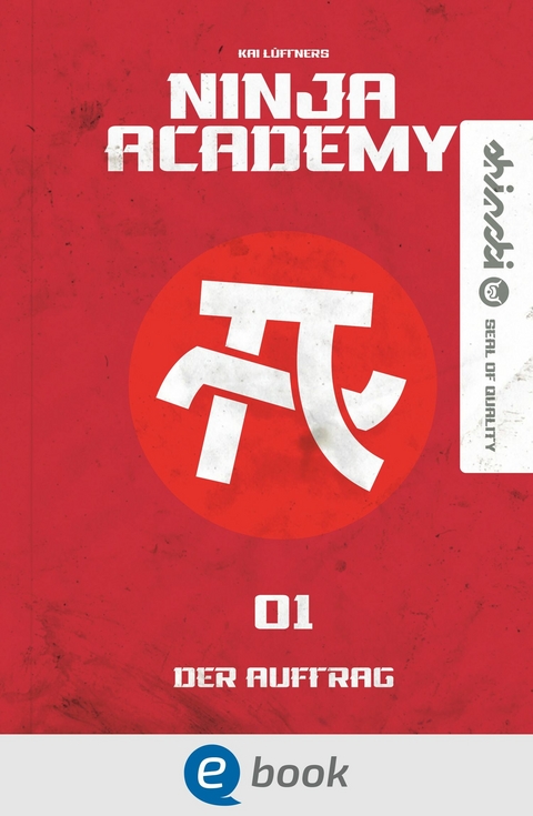 Ninja Academy 1. Der Auftrag - Kai L&uuml;ftner