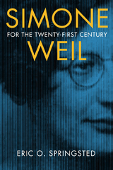 Simone Weil for the Twenty-First Century - Eric O. Springsted
