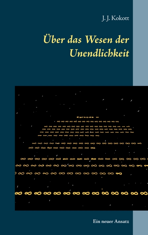 Über das Wesen der Unendlichkeit - J. J. Kokott