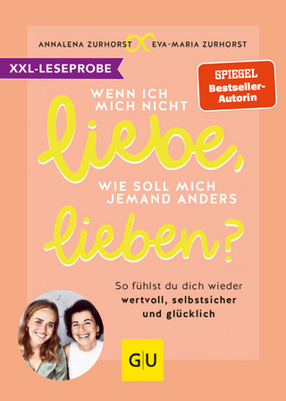 XXL-Leseprobe: Wenn ich mich nicht liebe, wie soll mich jemand anders lieben?