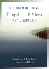 Tempel aus Bl&auml;ttern der Phantasie - Diethelm Blecking