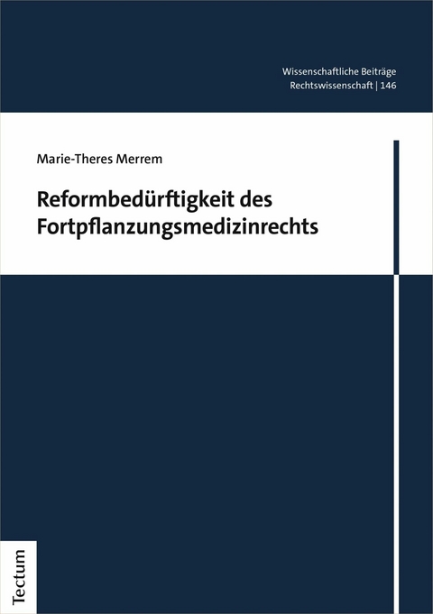 Reformbed&uuml;rftigkeit des Fortpflanzungsmedizinrechts - Marie-Theres Merrem