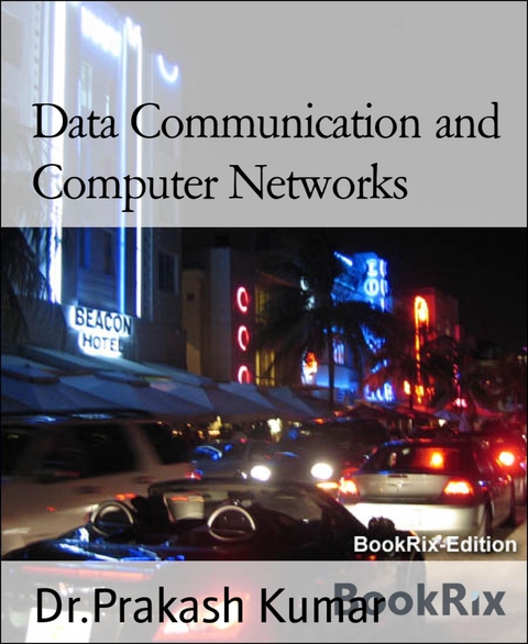 Data Communication and Computer Networks - Dr.Prakash Kumar