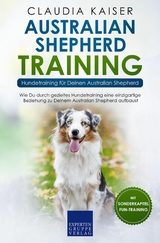 Australian Shepherd Training - Hundetraining f&uuml;r Deinen Australian Shepherd - Claudia Kaiser