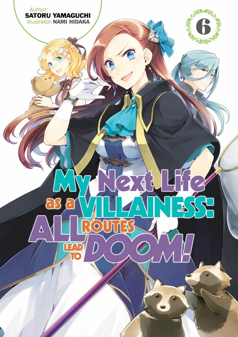 My Next Life as a Villainess: All Routes Lead to Doom! Volume 6 (Light Novel) - Satoru Yamaguchi