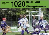 1020 Spiel- und &Uuml;bungsformen im Kinderfu&szlig;ball - Bernhard Bruggmann