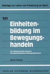 Einheitenbildung im Bewegungshandeln - Bernd Gr&ouml;ben