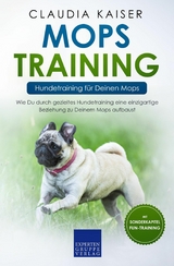 Mops Training &ndash; Hundetraining f&uuml;r Deinen Mops - Claudia Kaiser