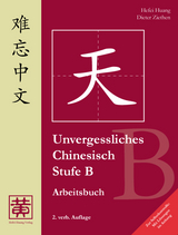 Unvergessliches Chinesisch, Stufe B - Hefei Huang, Dieter Ziethen