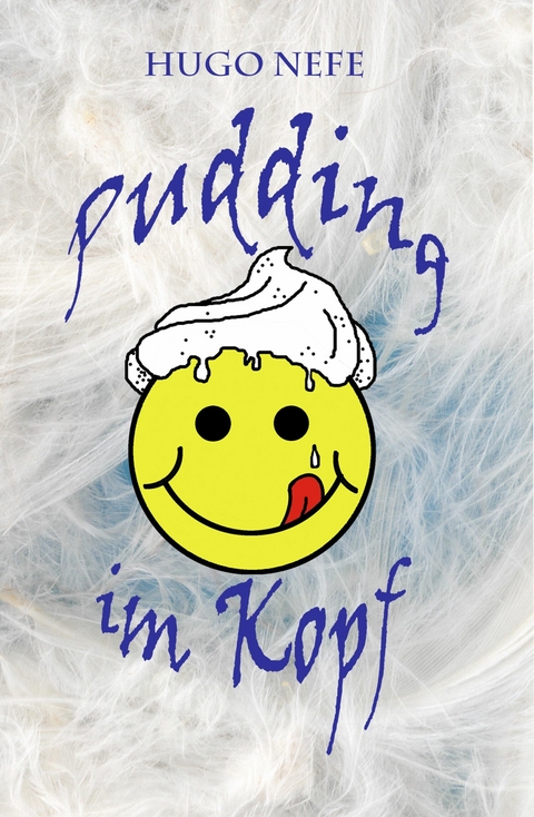 PUDDING IM KOPF -  Hugo Nefe