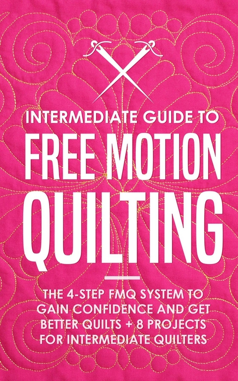 Intermediate Guide to Free Motion Quilting - Beth Burns