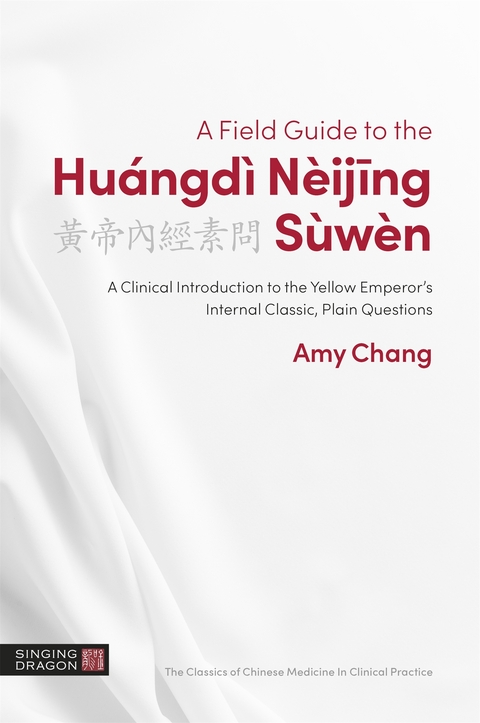 A Field Guide to the Hu&aacute;ngd&igrave; N&egrave;ijing S&ugrave;w&egrave;n - Amy Chang