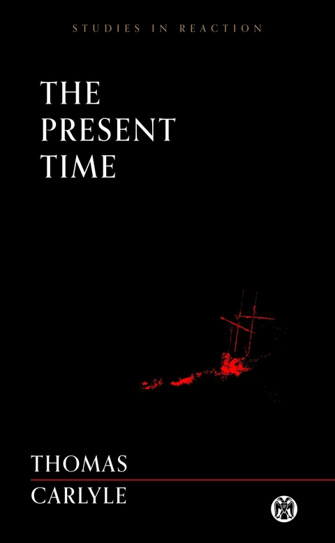 The Present Time - Imperium Press (Studies in Reaction) - Thomas Carlyle