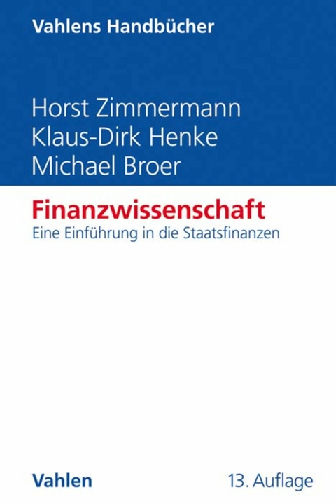 Finanzwissenschaft -  Horst Zimmermann,  Klaus-Dirk Henke,  Michael Broer