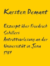 Exzerpt &uuml;ber Schillers Antrittsvorlesung an der Universit&auml;t in Jena 1789 - Karsten Demant