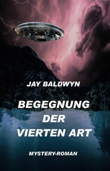 Begegnung der vierten Art - Jay Baldwyn
