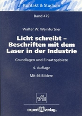 Licht schreibt &ndash; Beschriften mit dem Laser in der Industrie - Walter W. Weinfurtner