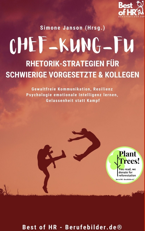 Chef-Kung-Fu! Rhetorik-Strategien f&uuml;r schwierige Vorgesetzte & Kollegen -  Simone Janson
