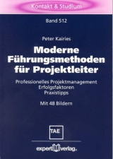 Moderne F&uuml;hrungsmethoden f&uuml;r Projektleiter - Peter Kairies