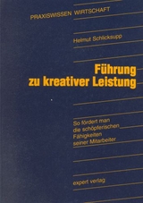 F&uuml;hrung zu kreativer Leistung - Helmut Schlicksupp