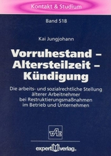 Vorruhestand &ndash; Altersteilzeit &ndash; K&uuml;ndigung - Kai Jungjohann