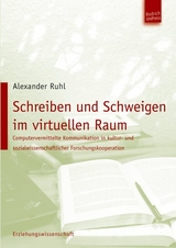 Schreiben und Schweigen im virtuellen Raum - Alexander Ruhl