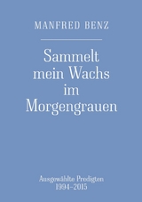 Sammelt mein Wachs im Morgengrauen - Manfred Benz