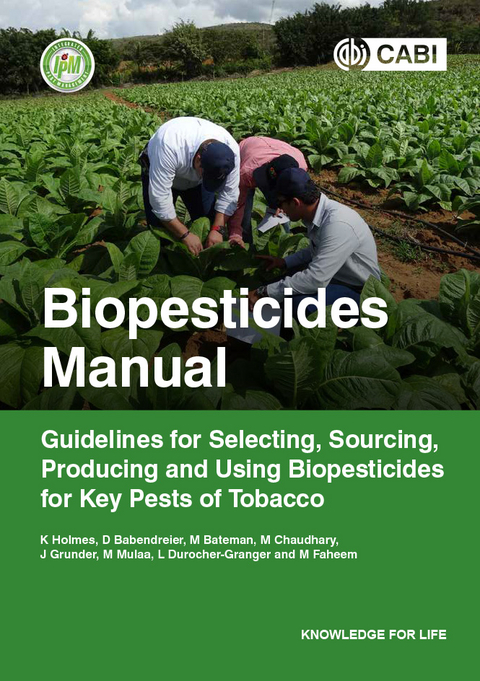 Biopesticides Manual - Keith A Holmes, Dirk Babendreier, Melanie Bateman, Malvika Chaudhary, Julien Grunder, Margaret Mulaa, L&eacute;na Durocher-Granger, Muhammad Faheem