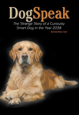 DogSpeak : The Strange Story of a Curiously Smart Dog in the Year 2038 -  Donal Blaise Lloyd