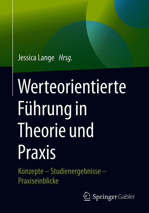 Werteorientierte F&uuml;hrung in Theorie und Praxis - 