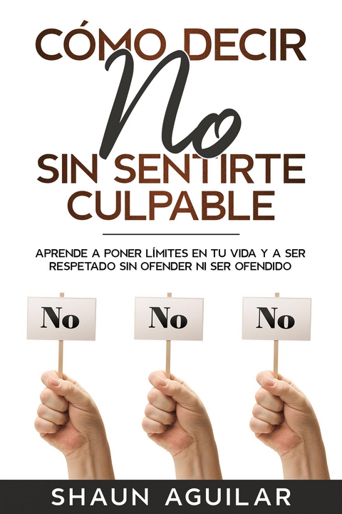 C&oacute;mo Decir No Sin Sentirte Culpable - Shaun Aguilar