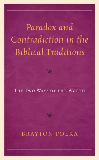 Paradox and Contradiction in the Biblical Traditions