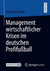 Management wirtschaftlicher Krisen im deutschen Profifu&szlig;ball - Konstantin Druker